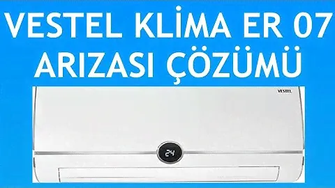 Vestel Klima ER 07 Arızası Nasıl Giderilir?